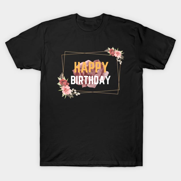 Happy Birthday Floral Look T-Shirt by NICHE&NICHE